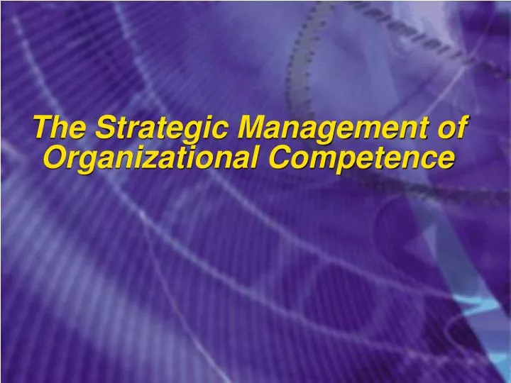 the strategic management of organizational competence