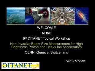 WELCOM E to the 9 th DITANET Topical Workshop