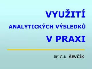 vyu it analytick ch v sledk v praxi