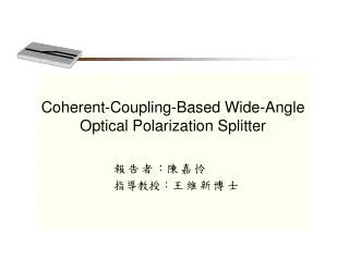 Coherent-Coupling-Based Wide-Angle Optical Polarization Splitter