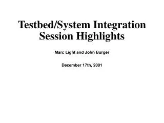 Testbed/System Integration Session Highlights