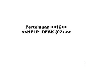 pertemuan 12 help desk 02