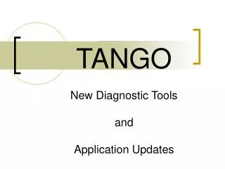 TANGO New Diagnostic Tools and Application Updates