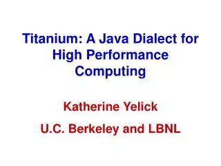 Titanium: A Java Dialect for High Performance Computing