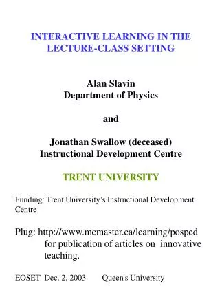 INTERACTIVE LEARNING IN THE LECTURE-CLASS SETTING Alan Slavin Department of Physics and