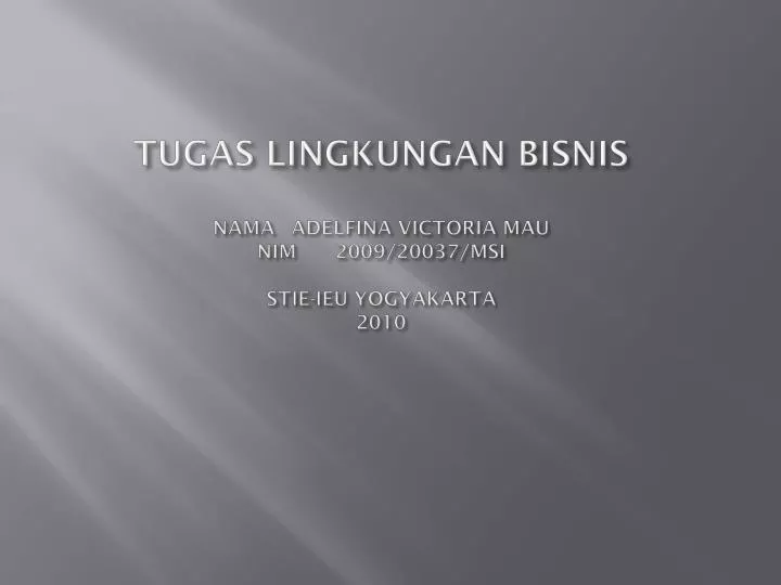 tugas lingkungan bisnis nama adelfina victoria mau nim 2009 20037 msi stie ieu yogyakarta 2010