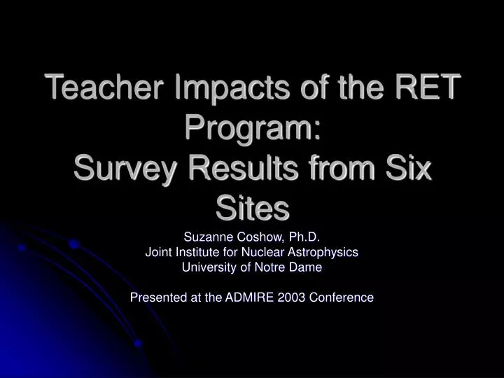 teacher impacts of the ret program survey results from six sites
