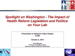 Spotlight on Washington - The Impact of Health Reform Legislation and Politics on Your Lab