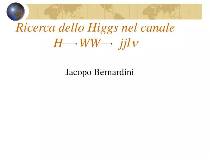 ricerca dello higgs nel canale h ww jjl n