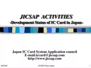 JICSAP ACTIVITIES -Development Status of IC Card in Japan-