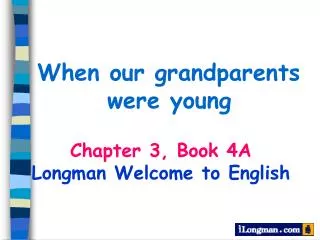 Chapter 3, Book 4A Longman Welcome to English