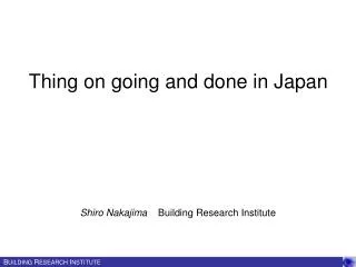 Thing on going and done in Japan