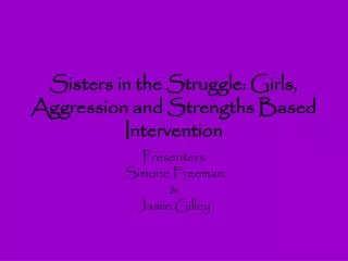 Sisters in the Struggle: Girls, Aggression and Strengths Based Intervention