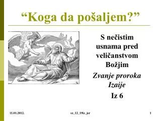 s ne istim usnama pred veli anstvom bo jim zvanje proroka izaije iz 6