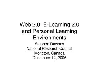 Web 2.0, E-Learning 2.0 and Personal Learning Environments