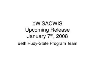 eWiSACWIS Upcoming Release January 7 th , 2008
