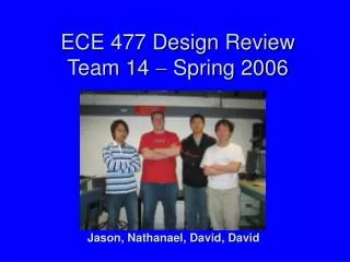 ECE 477 Design Review Team 14 ? Spring 2006