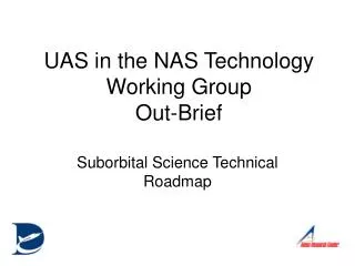 UAS in the NAS Technology Working Group Out-Brief
