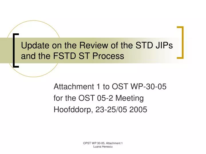 update on the review of the std jips and the fstd st process