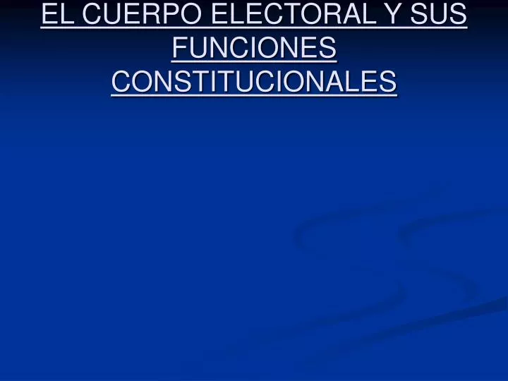 el cuerpo electoral y sus funciones constitucionales