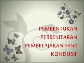 pembentukan persekitaran pembelajaran yang kondusif