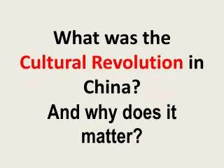 What was the Cultural Revolution in China? And why does it matter?