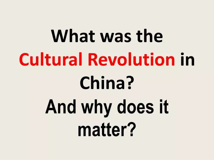 what was the cultural revolution in china and why does it matter
