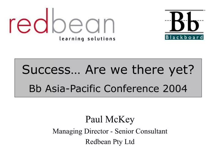 success are we there yet bb asia pacific conference 2004