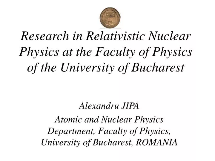 research in relativistic nuclear physics at the faculty of physics of the university of bucharest