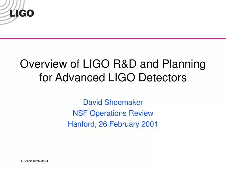 overview of ligo r d and planning for advanced ligo detectors