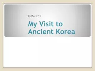 LESSON 10 My Visit to Ancient Korea