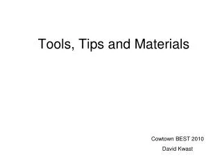Tools, Tips and Materials