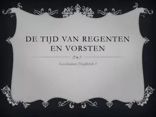 de tijd van regenten en vorsten