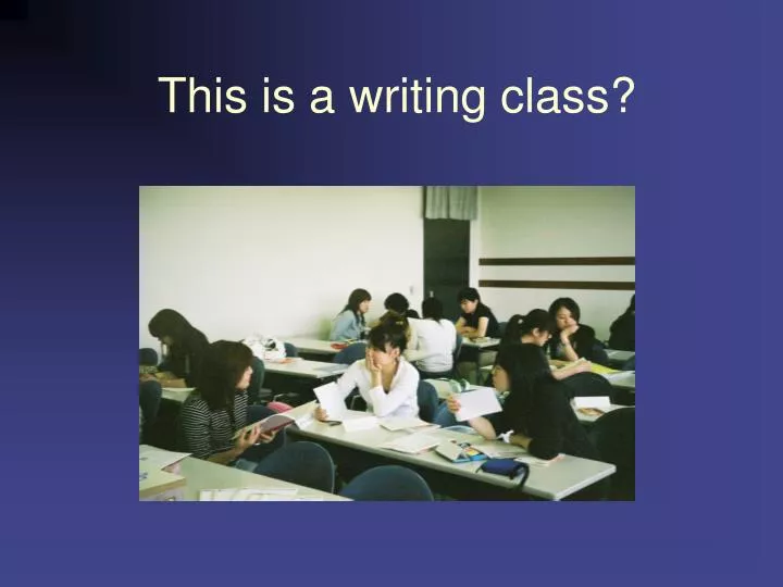 this is a writing class