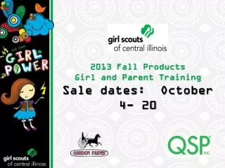 2013 Fall Products Girl and Parent Training Sale dates: October 4- 20