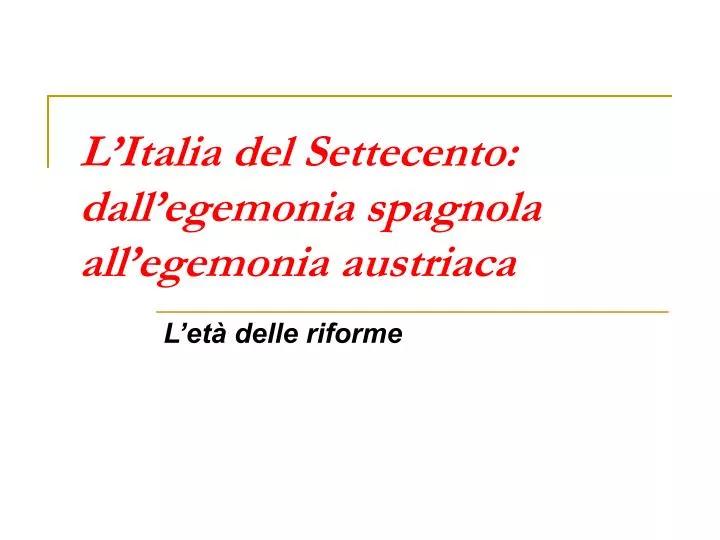 l italia del settecento dall egemonia spagnola all egemonia austriaca