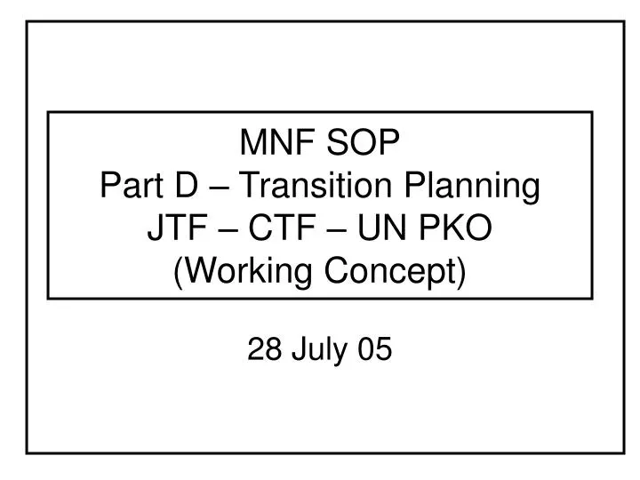 mnf sop part d transition planning jtf ctf un pko working concept