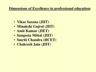 Dimensions of Excellence in professional education : Vikas Saxena (JIIT) Minakshi Gujral (JIIT)