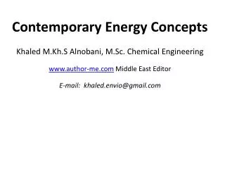 Contemporary Energy Concepts Khaled M.Kh.S Alnobani , M.Sc. Chemical Engineering