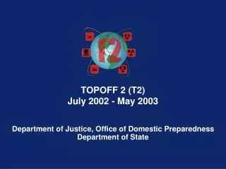 TOPOFF 2 (T2) July 2002 - May 2003