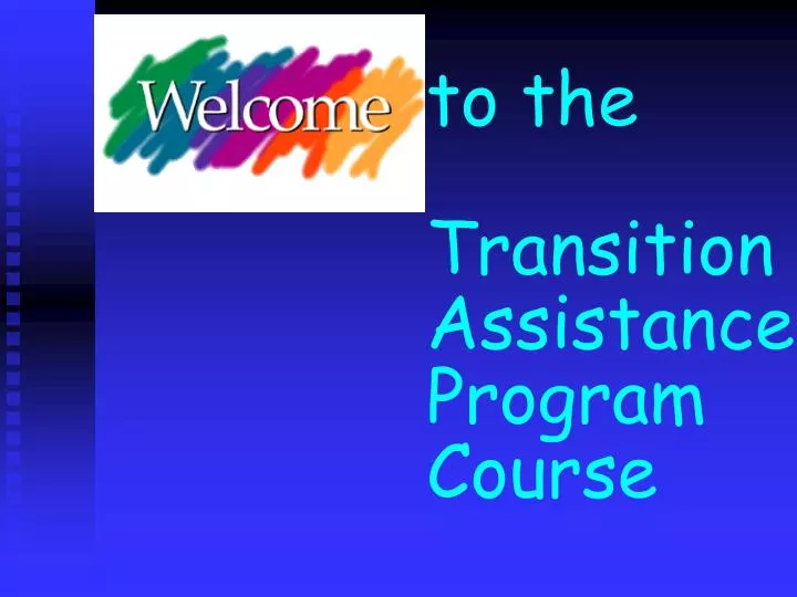 to the transition assistance program course