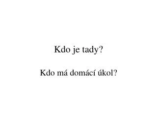 kdo je tady