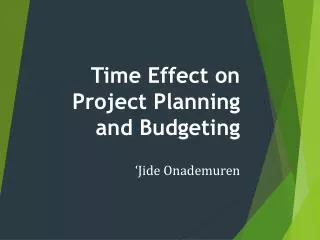 Time Effect on Project Planning and Budgeting