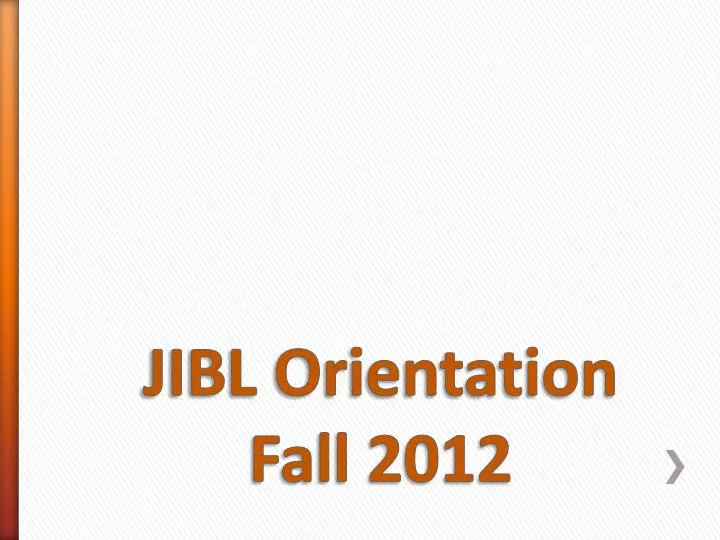jibl orientation fall 2012