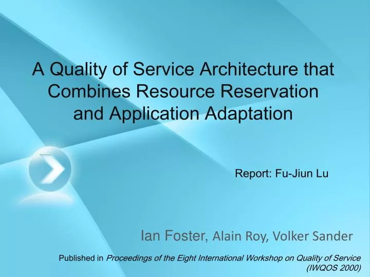 a quality of service architecture that combines resource reservation and application adaptation