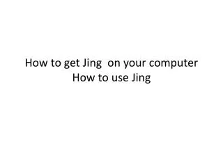 How to get Jing on your computer How to use Jing