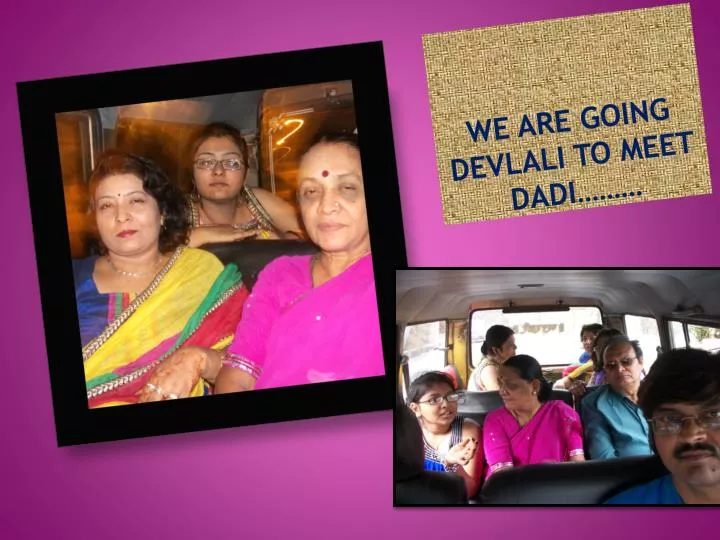 we are going devlali to meet dadi