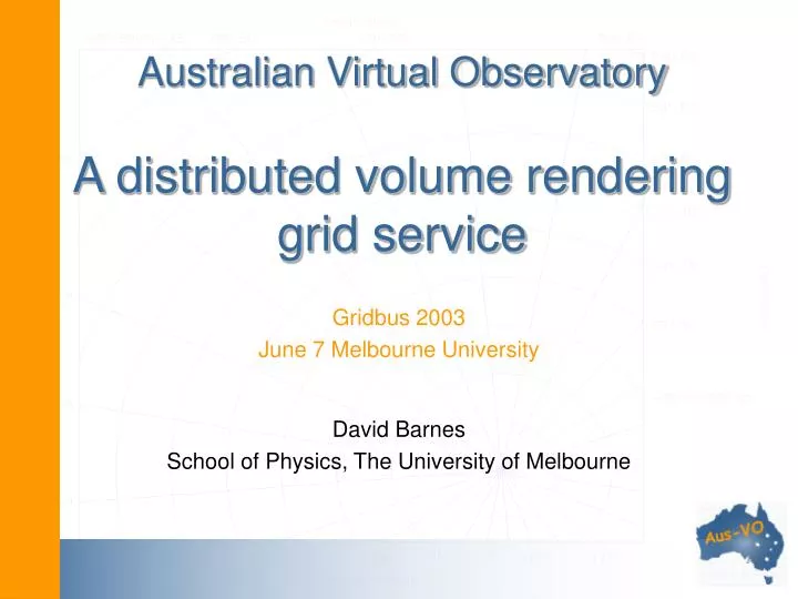 australian virtual observatory a distributed volume rendering grid service