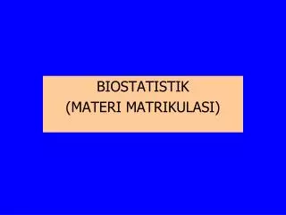 biostatistik materi matrikulasi