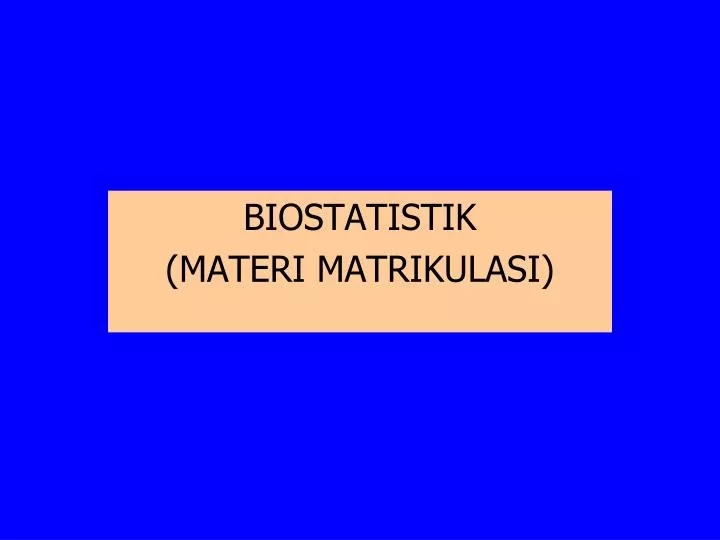 biostatistik materi matrikulasi